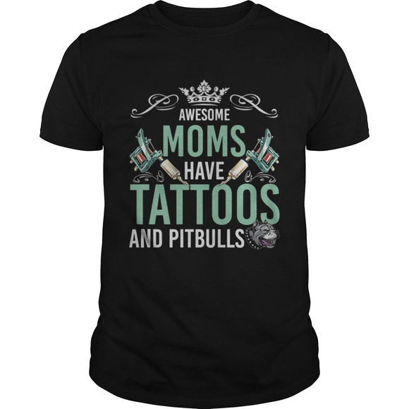 Other - Awesome Moms Have Tattoos And Pitbulls Shirt